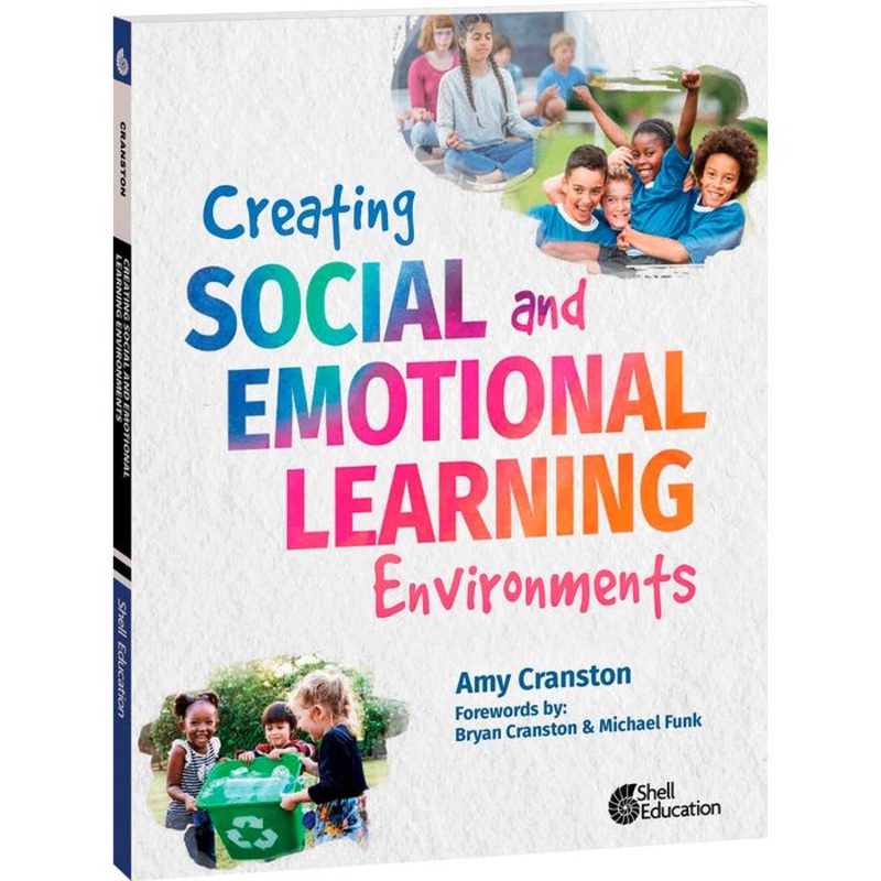 Shell Education Creating Social and Emotional Learning Environments, Grades K to 12
